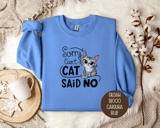 Sorry Can't, Cat Said No Sweatshirt-0