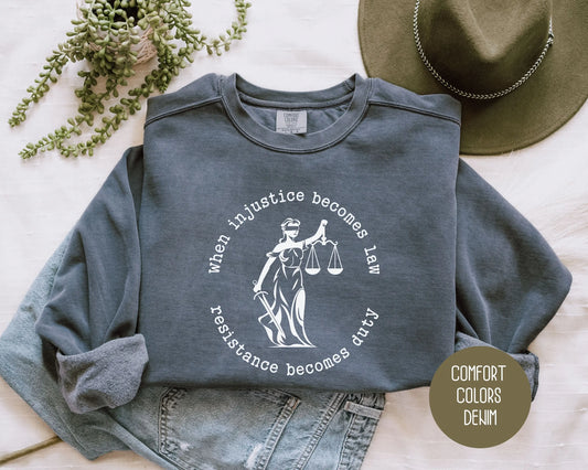 When Injustice Becomes Law Resistance Becomes Duty Comfort Colors Sweatshirt-0